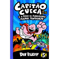 Capitão Cueca e a fúria da ferocíssima Mulher Tentacular – Vol. 5 em cores!
