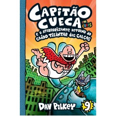 Capitão Cueca e o aterrorizante retorno do Caído Tilintar das Calças – Vol. 9 em cores!
