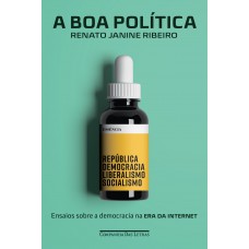 A boa política - Ensaios sobre a democracia na era da internet