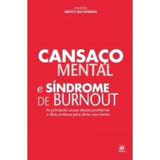 Coleção mente e vida moderna - Cansaço mental e síndrome de Burnout