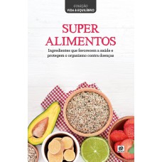 Coleção vida & equilíbrio - Superalimentos