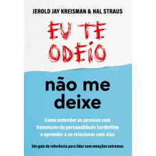 Eu te odeio - não me deixe