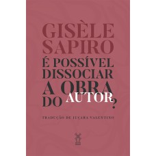 É possível dissociar a obra do autor?