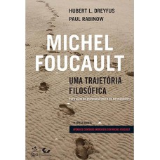 Michel Foucault - Uma Trajetória Filosófica