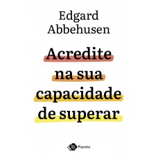 Acredite na sua capacidade de superar