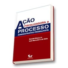 Ação Fiscalizadora e Processo Administrativo-Trabalhista