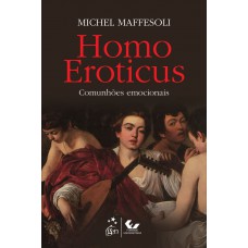 Homo Eroticus - Comunhões Emocionais