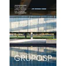 Coleção Arquitetos da Cidade: GRUPOSP