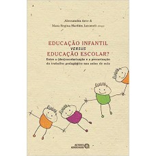 Educação Infantil Versus Educação Escolar?