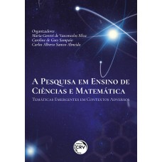 A pesquisa em ensino de ciências e matemática temáticas emergentes em contextos adversos