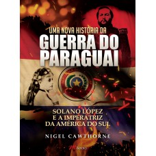 Uma nova história da guerra do Paraguai