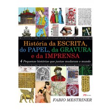 História da escrita, do papel, da gravura e da imprensa