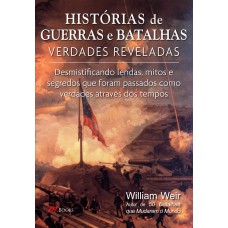 Histórias de guerras e batalhas verdades reveladas