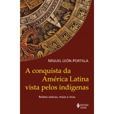 A conquista da América Latina vista pelos indígenas