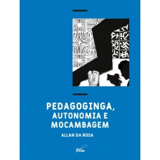 Pedagoginga, autonomia e mocambagem