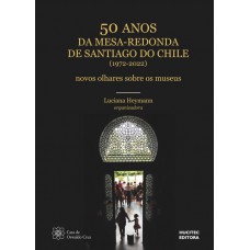 50 anos da Mesa Redonda de Santiago do Chile (1972-2022)