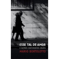 Esse tal de amor e outros sentimentos cruéis