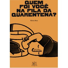 Quem foi você na fila da quarentena?