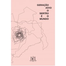 Geração 2010: o sertão é o mundo
