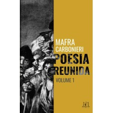 Poesia Reunida Mafra Carbonieri - Volume I