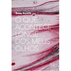 O que acontece longe dos meus olhos