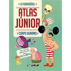 Corpo humano : O formidável Atlas júnior