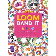 Loom Band It : Aprenda a fazer pulseiras, anéis, cintos e muitos outros acessórios