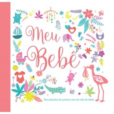 Meu bebê : Recordações do primeiro ano de vida do bebê