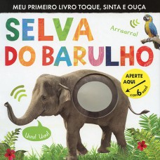 Selva do barulho : Meu primeiro livro toque, sinta e ouça