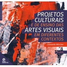 Projetos culturais e de ensino das artes visuais em diferentes contextos