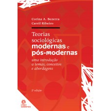 Teorias sociológicas modernas e pós-modernas: