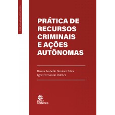 Prática de recursos criminais e ações autônomas