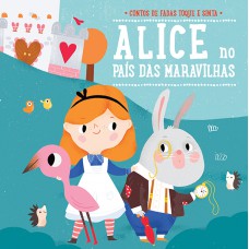 Alice no País das Maravilhas: Contos de fadas toque e sinta