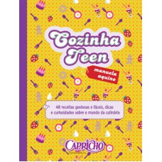 Cozinha Teen : 48 receitas gostosas e fáceis, dicas e curiosidades sobre o mundo da culinária