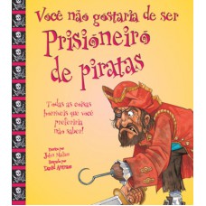 Você não gostaria de ser prisioneiro de piratas