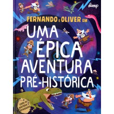 Uma épica aventura pré-histórica: Fernando e Oliver