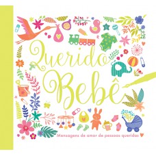 Querido bebê : Mensagens de amor de pessoas querida