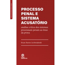 Processo Penal e Sistema Acusatório: