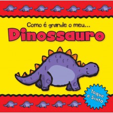 Dinossauro, como é grande o meu