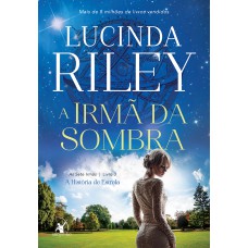 A irmã da sombra (As Sete Irmãs – Livro 3)