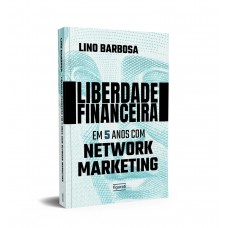 Liberdade financeira em 5 anos com Network Marketing