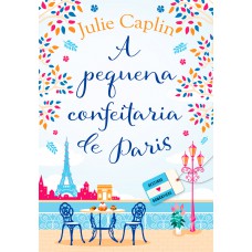 A pequena confeitaria de Paris (Destinos Românticos – Livro 3)