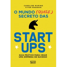 O mundo (quase) secreto das startups