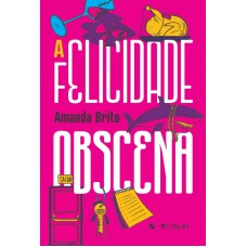 A Felicidade Obscena