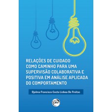 Relações de cuidado como caminho para uma supervisão colaborativa e positiva em análise aplicada do comportamento