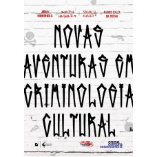 Novas aventuras em criminologia cultural