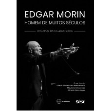 Edgar Morin, homem de muitos séculos