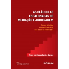 As Cláusulas Escalonadas de Mediação e Arbitragem