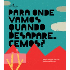 Para onde vamos quando desaparecemos?