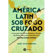 América latina sob o fogo cruzado